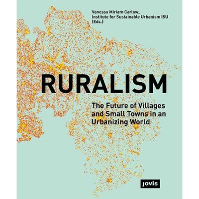 预订不退不换Ruralism:The Future of Villages and Small Towns in an Urbanizing World