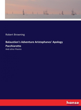 按需印刷不退不换Balaustion s Adventure Aristophanes  Apology Pacchiarotto[9783744764650]