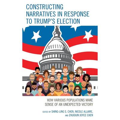 按需印刷不退不换Constructing Narratives in Response to Trump's Election[9781498564540]