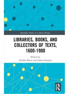 按需印刷不退不换Libraries, Books, and Collectors of Texts, 1600-1900[9781138593190]