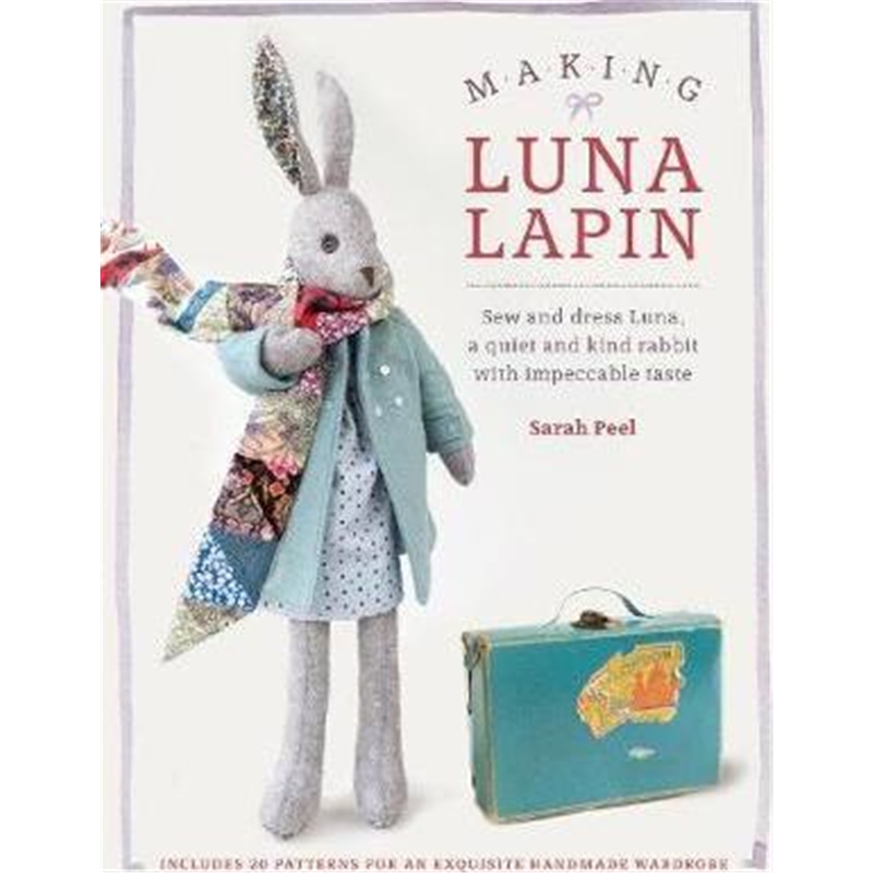 预订Making Luna Lapin:Sew and dress Luna, a quiet and kind rabbit with impeccable taste