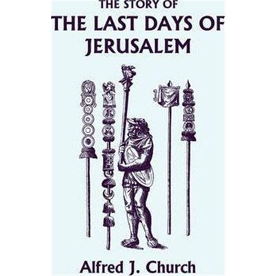 按需印刷The Story of the Last Days of Jerusalem, Illustrated Edition (Yesterday's Classics)[9781599153339]