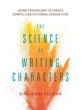 预订The Science of Writing Characters:Using Psychology to Create Compelling Fictional Characters