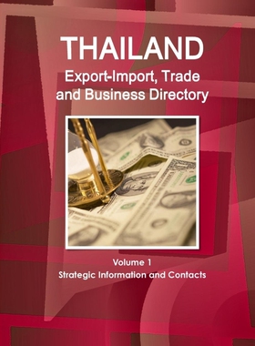按需印刷不退不换Thailand Export-Import, Trade and Business Directory Volume 1 Strategic Information and Contacts[9781365