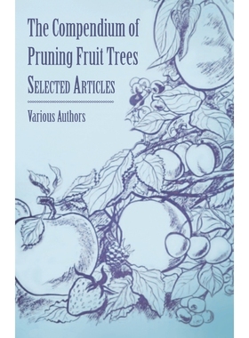 按需印刷The Compendium of Pruning Fruit Trees - Selected Articles[9781446538395]