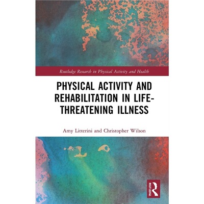 预订Physical Activity and Rehabilitation in Life-threatening Illness[9780367902568]