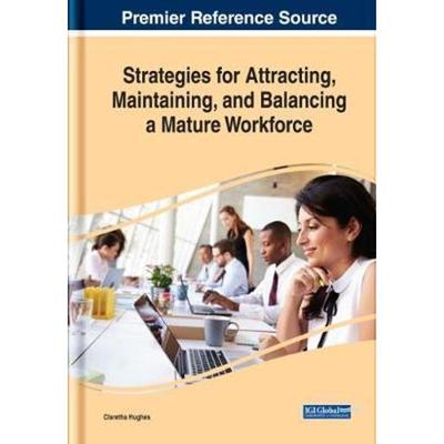 按需印刷Strategies for Attracting, Maintaining, and Balancing a Mature Workforce[9781799822776]
