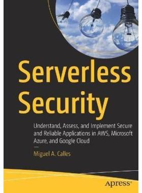 预订Serverless Security:Understand, Assess, and Implement Secure and Reliable Applications in AWS, Microsoft Azure, and