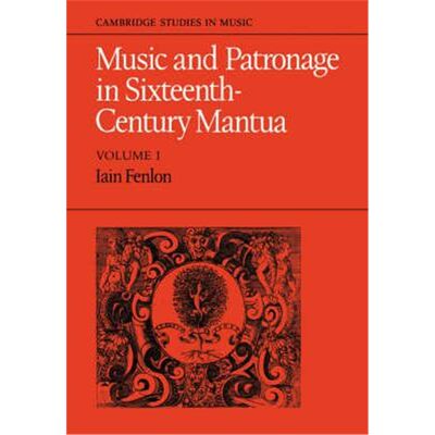 预订Music and Patronage in Sixteenth-Century Mantua: Volume 1