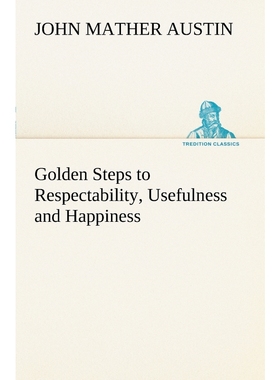 按需印刷Golden Steps to Respectability, Usefulness and Happiness[9783849149772]