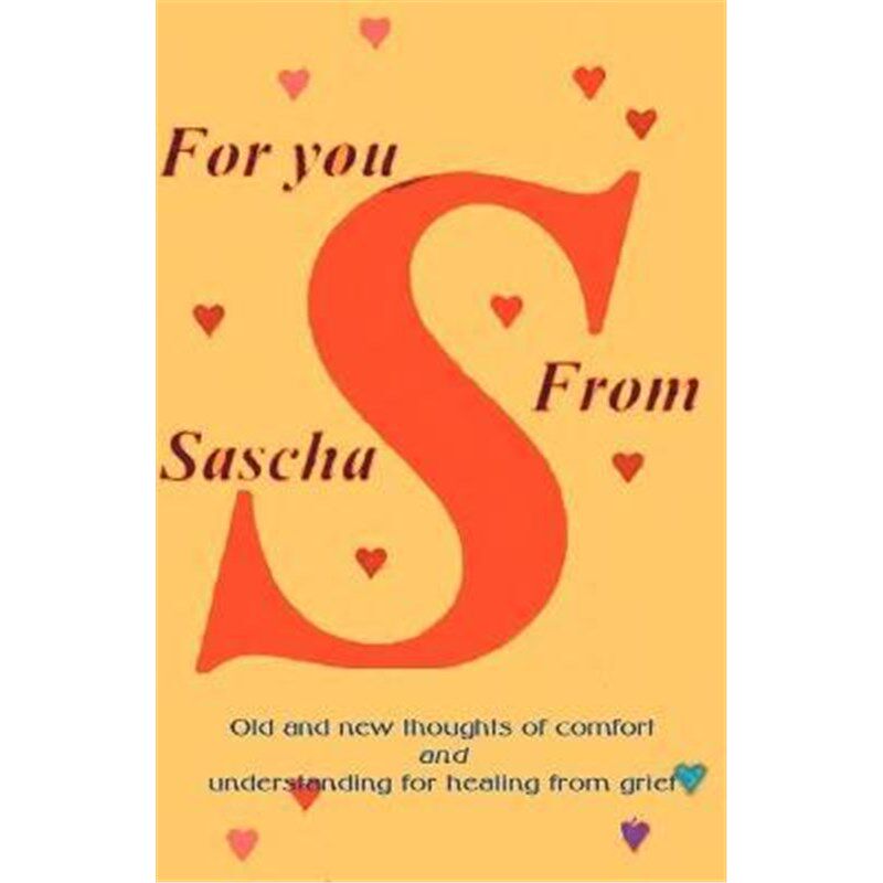 按需印刷不退不换For You from Sascha:Old and New Thoughts of Comfort and Understanding for Healing from Grief[97818936521