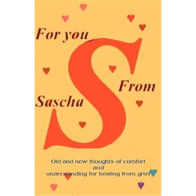 按需印刷For You from Sascha:Old and New Thoughts of Comfort and Understanding for Healing from Grief[9781893652187]