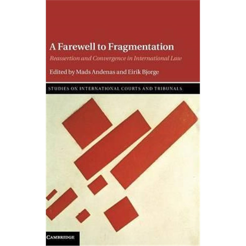 按需印刷A Farewell to Fragmentation:Reassertion and Convergence in International Law[9781107082090]
