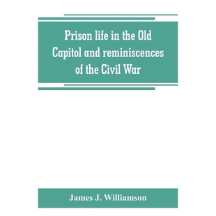 reminiscences life Capitol 按需印刷Prison 9789389265880 the War Old Civil and