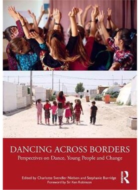 按需印刷不退不换Dancing Across Borders:Perspectives on Dance, Young People and Change[9780367442590]