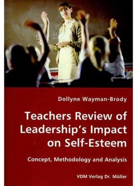 按需印刷不退不换Teachers Review of Leadership's Impact on Self-Esteem - Concept, Methodology and Analysis[9783836423182]