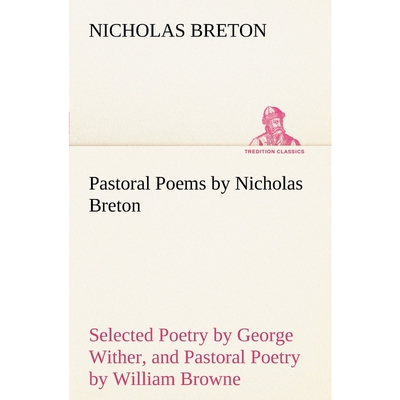 预订不退不换Pastoral Poems by Nicholas Breton, Selected Poetry by George Wither, and Pastoral Poetry by William