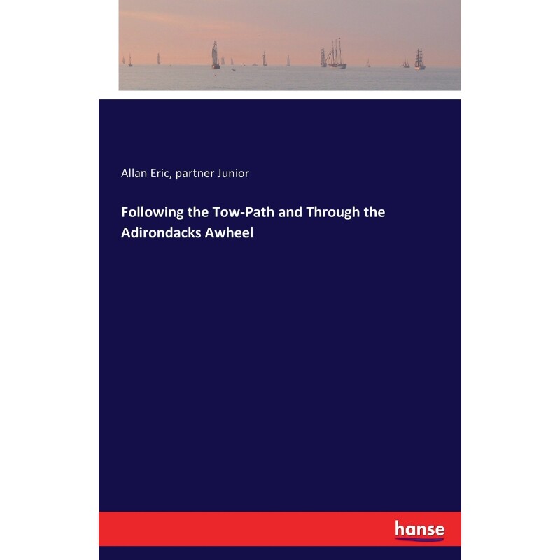 按需印刷不退不换Following the Tow-Path and Through the Adirondacks Awheel[9783744746892]