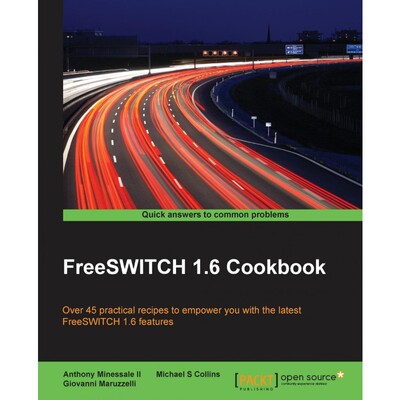 按需印刷FreeSWITCH 1.6 Cookbook[9781785280917]