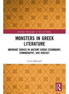 按需印刷Monsters in Greek Literature:Aberrant Bodies in Ancient Greek Cosmogony, Ethnography, and Biology[9780367556464]