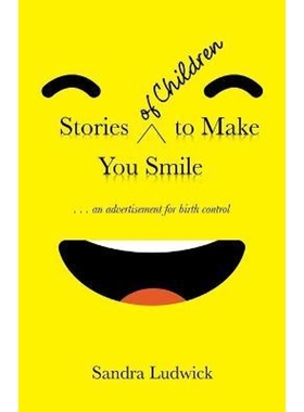 按需印刷Stories of Children to Make You Smile:. . . an Advertisement for Birth Control[9781982255312]