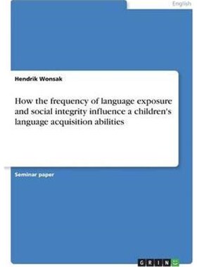 预订不退不换How the frequency of language exposure and social integrity influence a children's language acquisition abil