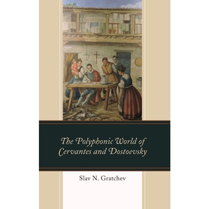 按需印刷不退不换The Polyphonic World of Cervantes and Dostoevsky[9781498565530]