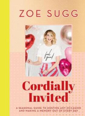 预订Cordially Invited: A seasonal guide to celebrations and hosting, perfect for festive planning, crafting and baking i