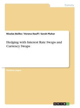 按需印刷Hedging with Interest Rate Swaps and Currency Swaps[9783656448433]
