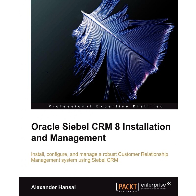 按需印刷不退不换Oracle Siebel Crm 8 Installation and Management[9781849680561]