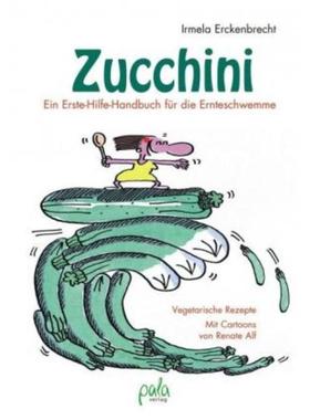 预订【德语】 Zucchini - Ein Erste-Hilfe-Handbuch für die Ernteschwemme:Vegetarische Re