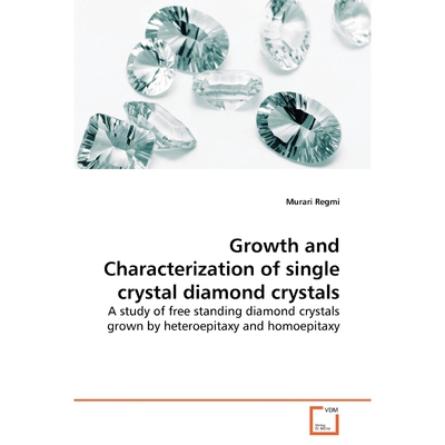 按需印刷Growth and Characterization of single crystal  diamond crystals[9783639160710]