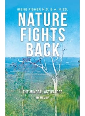 按需印刷Nature Fights Back:The Mineral Activators - My Memoir[9780648712305]