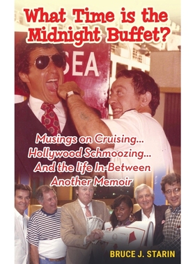 按需印刷 What Time Is the Midnight Buffet? - Musings on Cruising... Hollywood Schmoozing... And the Life In-B