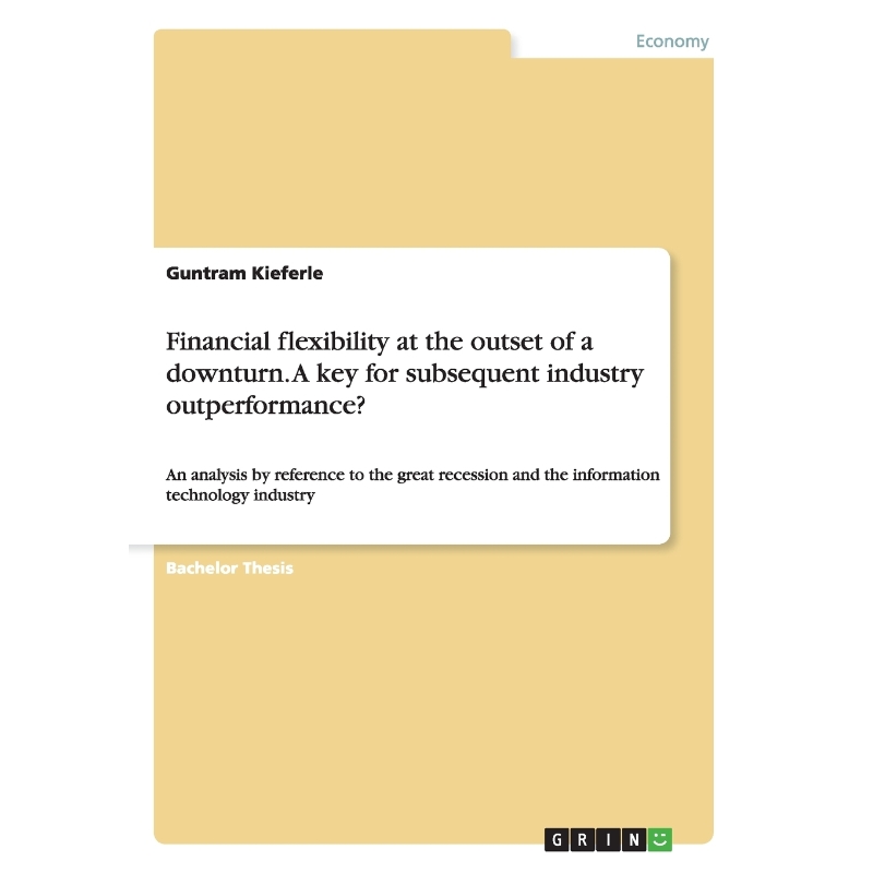 按需印刷Financial flexibility at the outset of a downturn. A key for subsequent industry outperformance?[9783656613572]