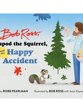 预订Bob Ross, Peapod the Squirrel, and the Happy Accident[9780762474028]