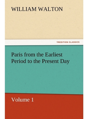 按需印刷Paris from the Earliest Period to the Present Day, Volume 1[9783847222521]