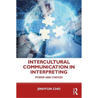 按需印刷不退不换Intercultural Communication in Interpreting:Power and Choices[9781138610613]