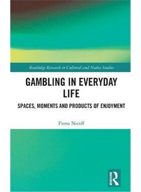 按需印刷不退不换Gambling in Everyday Life:Spaces, Moments and Products of Enjoyment[9781138777439]