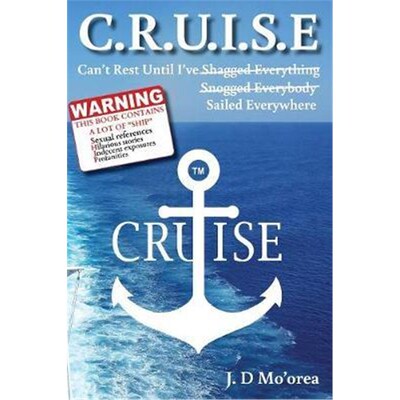 按需印刷不退不换C.R.U.I.S.E:Can't Rest Until I've Sailed Everywhere[9780987243959]