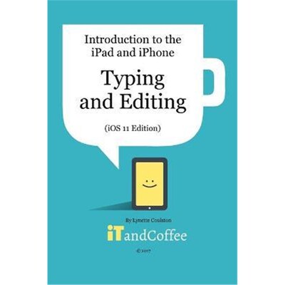 按需印刷Typing and Editing on the iPad and iPhone  (iOS 11 Edition)[9781389078354]