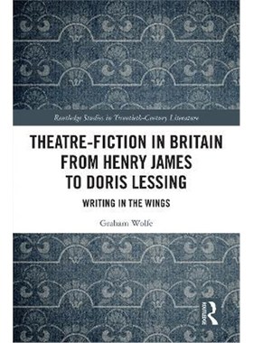 按需印刷Theatre-Fiction in Britain from Henry James to Doris Lessing:Writing in the Wings[9780367332167]