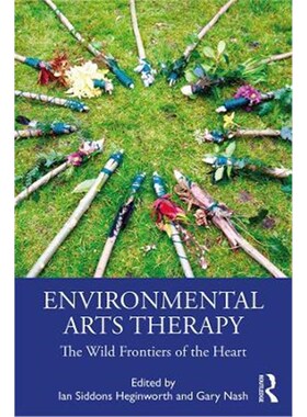 按需印刷不退不换Environmental Arts Therapy:The Wild Frontiers of the Heart[9781138345867]