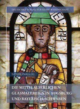 预订不退不换德语 Die mittelalterlichen Glasmalereien in Augsburg und Bayerisch-Schwaben:
