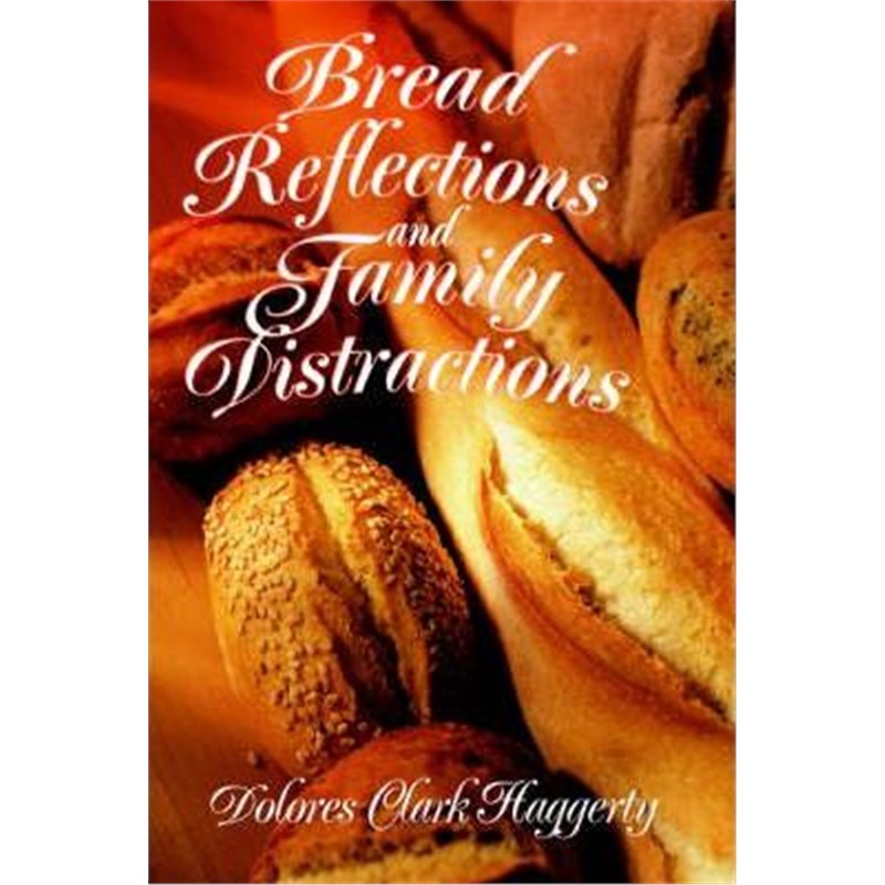 按需印刷Bread Reflections and Family Distractions[9780595330218]