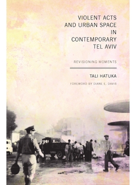按需印刷Violent Acts and Urban Space in Contemporary Tel Aviv[9780292728820]