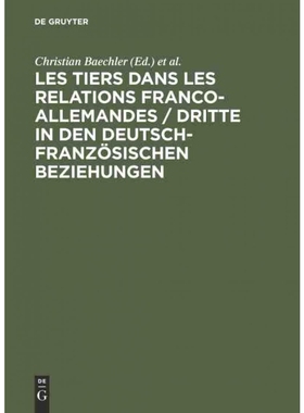 预订DEG Les Tiers Dans Les Relations Franco Allemandes  Dritte in Den Deutsch Franzosischen Beziehungen