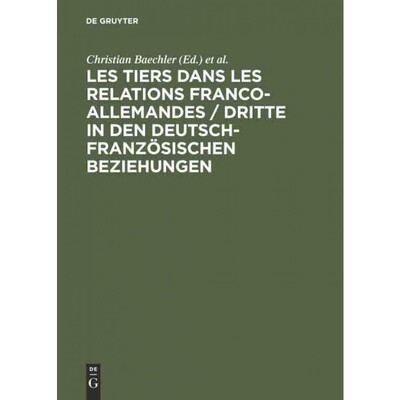 预订不退不换DEG Les Tiers Dans Les Relations Franco Allemandes  Dritte in Den Deutsch Franzosischen Beziehungen