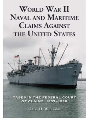 按需印刷World War II Naval and Maritime Claims Against the United States