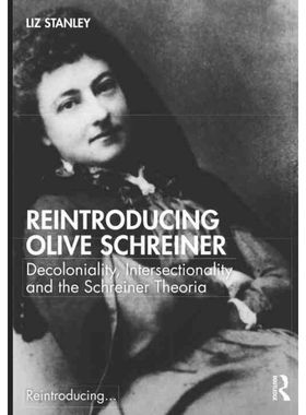 按需印刷Reintroducing Olive Schreiner:Decoloniality, Intersectionality and the Schreiner Theoria[9780367765590]